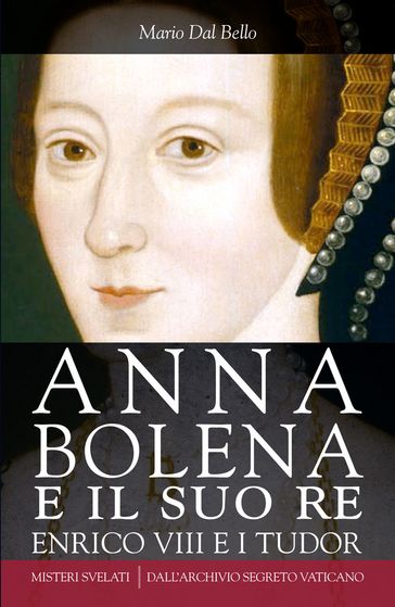 Anna Bolena E Il Suo Re. Enrico Viii E I Tudor