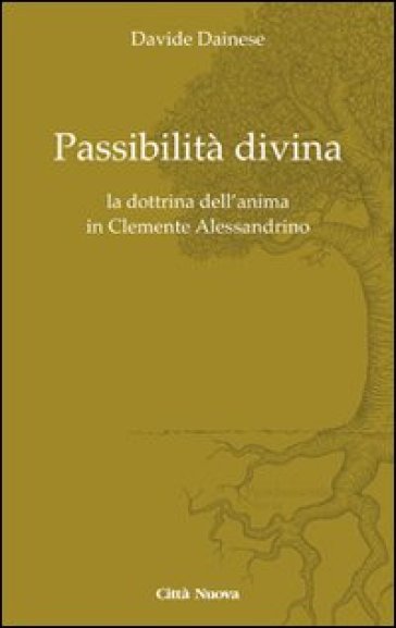 Passibilità divina. La dottrina dell'anima in Clemente Alessandrino