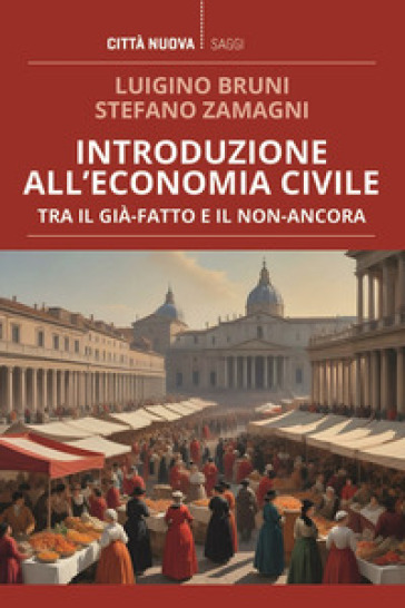Introduzione all'economia civile. Tra il già-fatto e il non-ancora