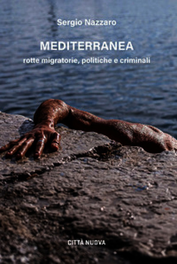 Mediterranea. Rotte migratorie, politiche e criminali