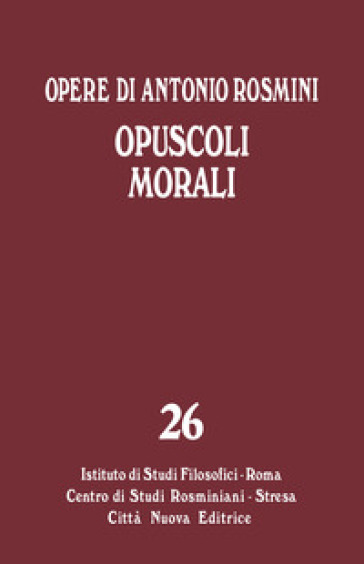 Opere. Vol. 26: Opuscoli morali