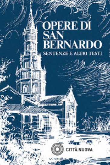 Opere. Vol. 2: Sentenze e altri testi. Lodi alla Vergine Madre, Ai chierici sulla conversione, Nella festa di Ognissanti, Sentenze, Parabole, Testi liturgici e poetici