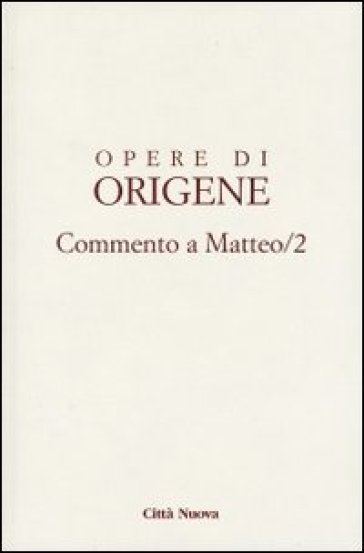Opere di Origene. Vol. 11/2: Commento a Matteo 2