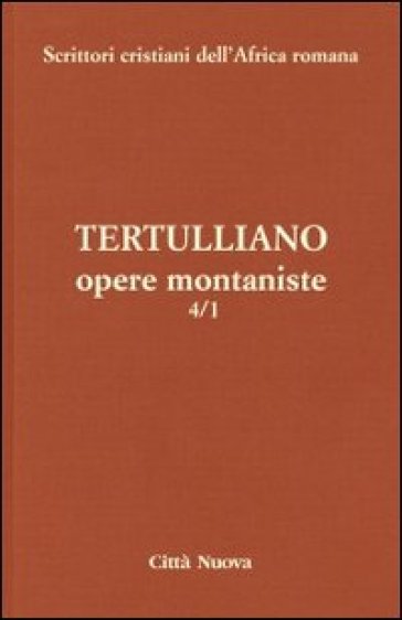 Opere montaniste. Vol. 4/1