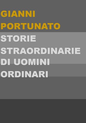 Storie straordinarie di uomini ordinari