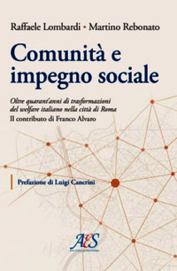 Comunità e impegno sociale. Oltre quarant'anni di trasformazioni del welfare italiano nella città di Roma. Il contributo di Franco Alvaro