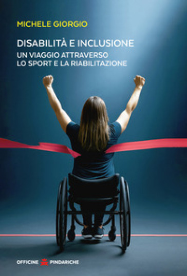 Disabilità e inclusione. Un viaggio attraverso lo sport e la riabilitazione