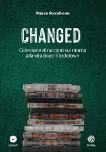 Changed. Collezione di racconti sul ritorno alla vita dopo il lockdown