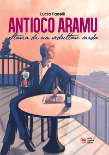 Antioco Aramu. Storia di un seduttore sardo. Nuova ediz.