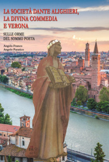 La Società Dante Alighieri, la Divina commedia e Verona. Ediz. italiana e inglese