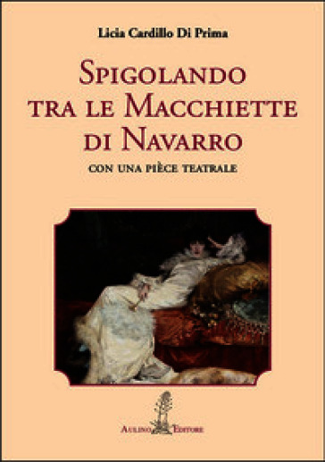 Spigolando tra le macchiette di Navarro. Con una pièce teatrale