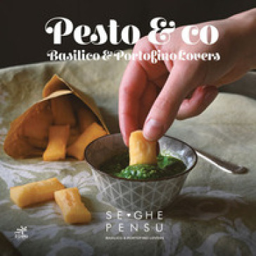 Pesto &amp; co. Basilico &amp; Portofino Lovers. Ediz. italiana e inglese