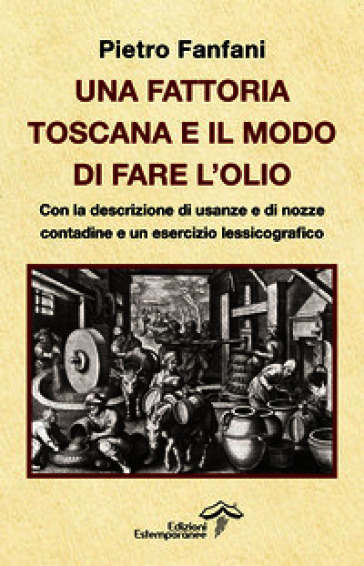 Una fattoria toscana e il modo di fare l'olio