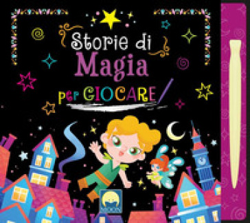 Storie di magia per giocare. Ediz. a colori. Con pennino