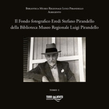 Il Fondo fotografico Eredi Stefano Pirandello della Biblioteca Museo Regionale Luigi Pirandello