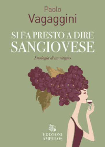 Si Fa Presto A Dire Sangiovese. Enologia Di Un Vitigno