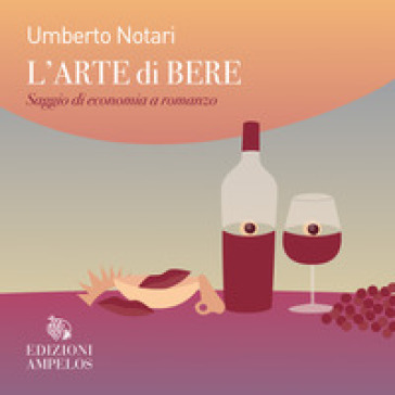 L'ARTE DI BERE. SAGGIO DI ECONOMIA A ROM