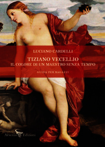 Tiziano Vecellio. Il colore di un maestro senza tempo