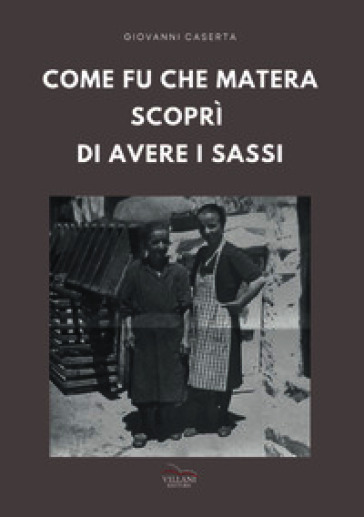 Come fu che Matera scoprì di avere i Sassi
