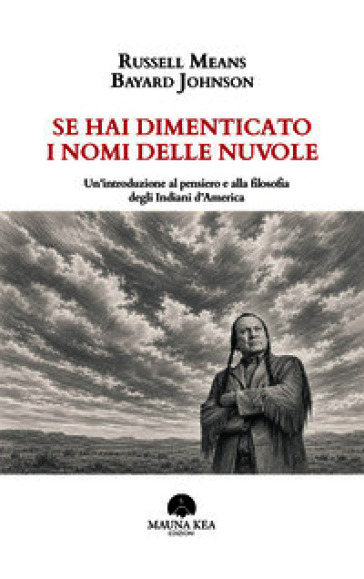 Se hai dimenticato i nomi delle nuvole. Un'introduzione al pensiero e alla filosofia degli Indiani d'America