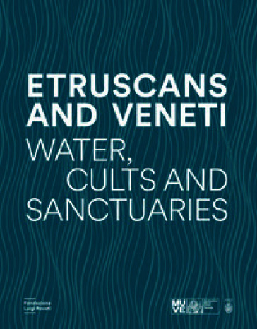 Etruscans and Veneti. Water, cult and sanctuaries