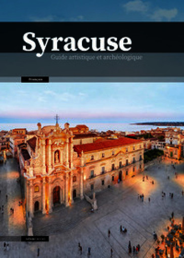 Syracuse. Guide artistique et archéologique
