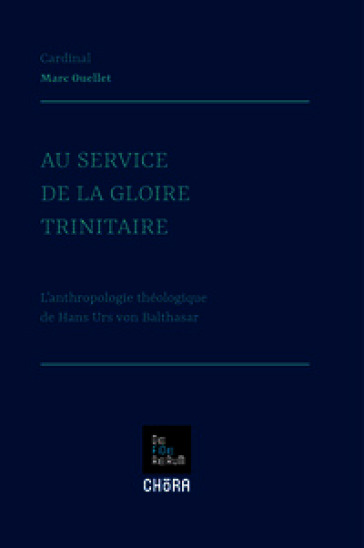 Au service de la gloire trinitaire. L'anthropologie théologique de Hans Urs von Balthasar