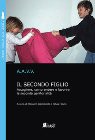 Il Secondo Figlio. Accogliere, Comprendere E Favorire La Seconda Genitorialità . Nuova Ediz.