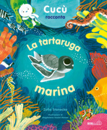 CUC&Ugrave; RACCONTA. LA TARTARUGA MARINA. EDIZ