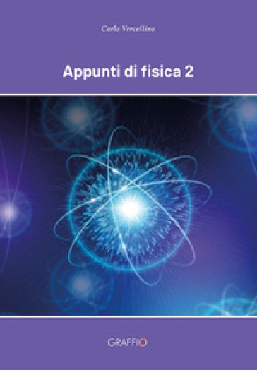 Appunti di fisica. Per le Scuole superiori. Vol. 2