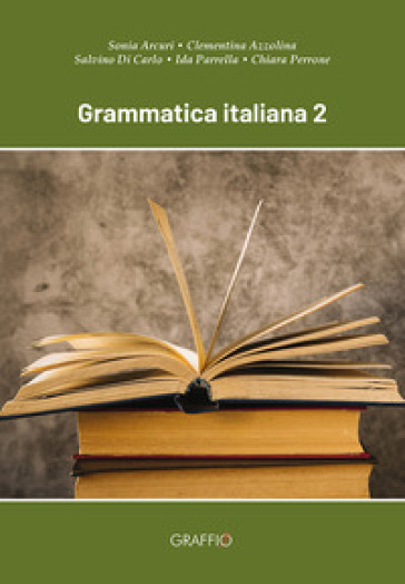 Grammatica italiana. Per la Scuola media. Vol. 2