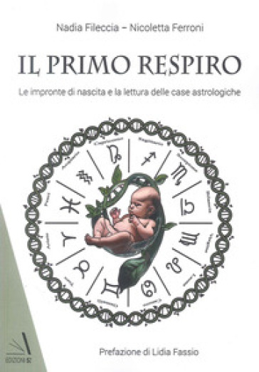 Il primo respiro. Le impronte di nascita e la lettura delle case astrologiche