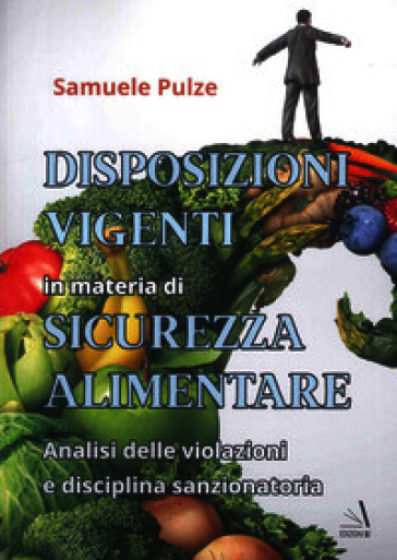 Disposizioni vigenti in materia di sicurezza alimentare. Analisi delle violazioni e disciplina sanzionatoria