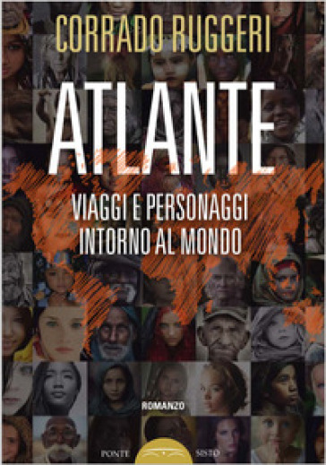 Atlante. Viaggi e personaggi intorno al mondo