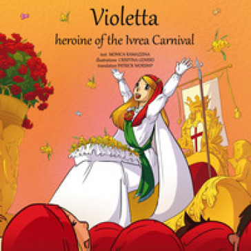 Violetta, heroine of the Ivrea Carnival. Ediz. illustrata. Con Contenuto digitale per download e accesso online