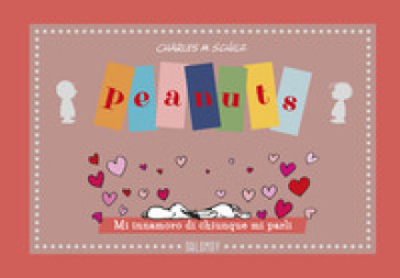 Peanuts. Mi Innamoro Di Chiunque Mi Parli