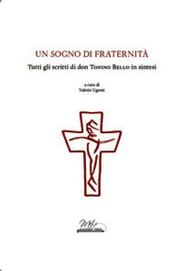 Un sogno di Fraternità. Tutti gli scritti di don Tonino Bello in sintesi