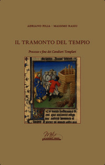 Il tramonto del tempio. Processo e fine dei Cavalieri Templari