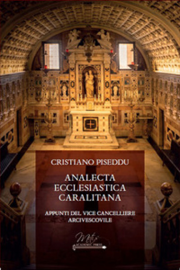 Analecta ecclesiastica caralitana. Appunti del vice cancelliere arcivescovile
