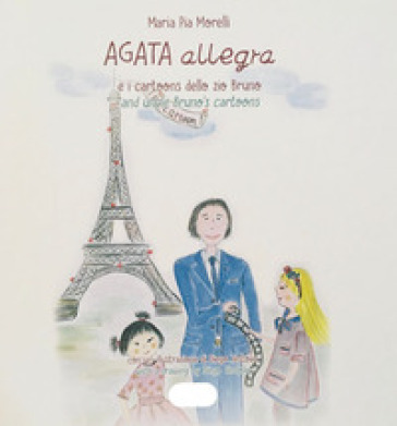 Agata Allegra e i cartoons dello zio Bruno-Agata Allegra and uncle Bruno's cartoons. Ediz. bilingue