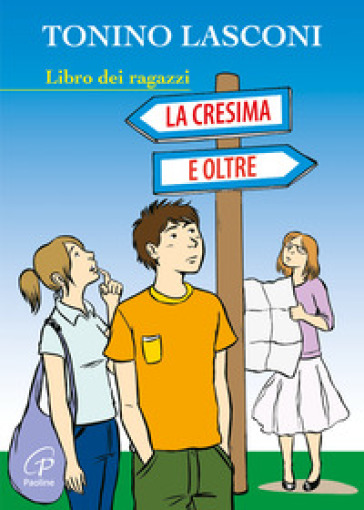 La cresima e oltre. Libro dei ragazzi