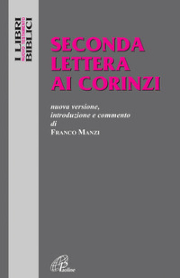 Seconda lettera ai Corinzi. Nuova versione, introduzione e commento
