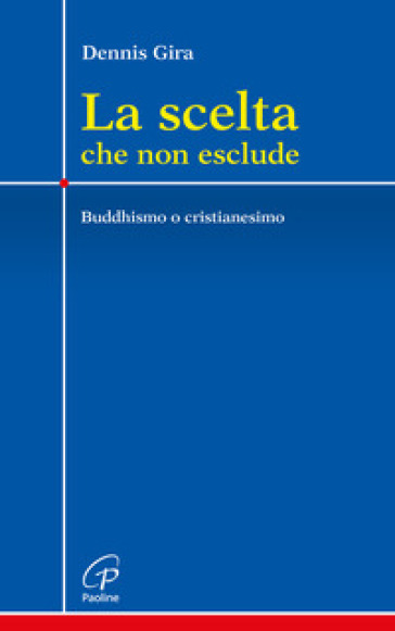 La scelta che non esclude. Buddhismo o cristianesimo