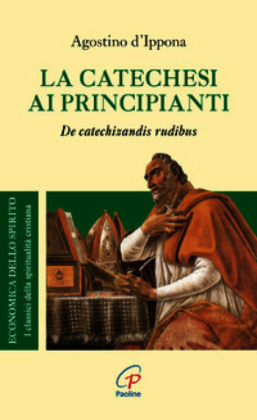 La catechesi ai principianti. De catechizandis rudibus