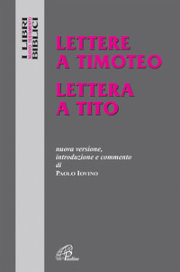 Lettere A Timoteo-Lettera A Tito. Nuova Versione, Introduzione E Commento