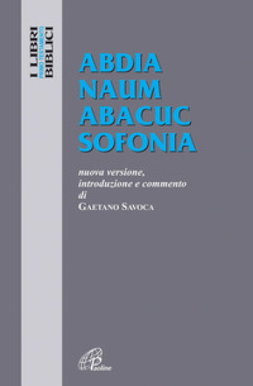 Abdia Naum Abacuc Sofonia. Nuova Versione, Introduzione E Commento