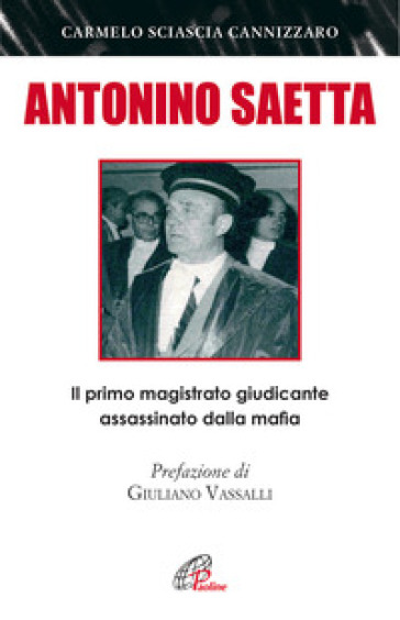 Antonino Saetta. Il Primo Magistrato Giudicante Assassinato Dalla Mafia