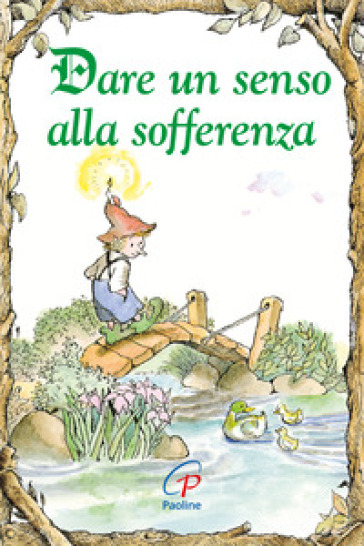Dare un senso alla sofferenza. Ediz. illustrata