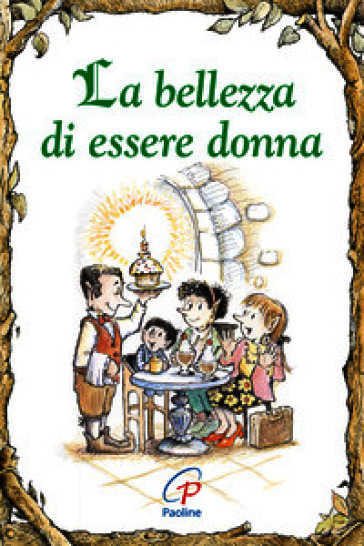 La bellezza di essere donna. Ediz. illustrata