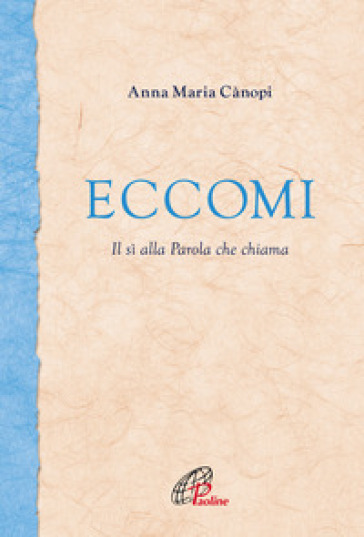 Eccomi. Il Sì Alla Parola Che Chiama